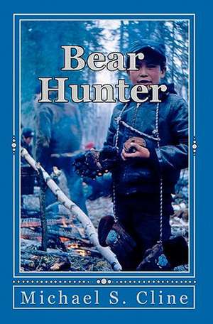 Bear Hunter de Michael S. Cline