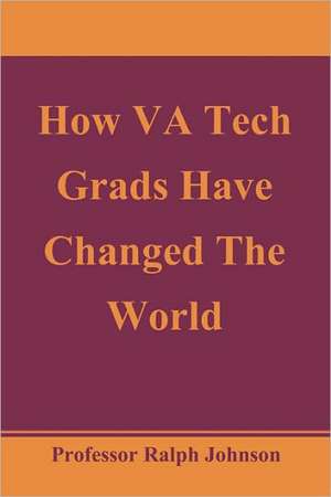 How Va Tech Grads Have Changed the World de Prof Ralph Johnson