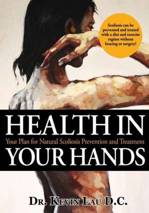 Health in Your Hands de Dr Kevin Lau D. C.