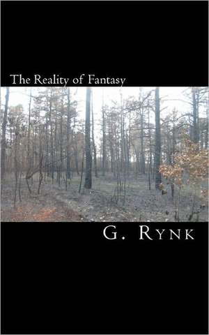 The Reality of Fantasy de G. Rynk