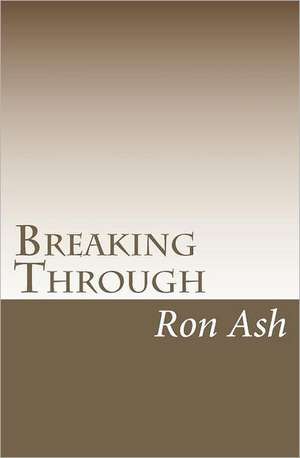 Breaking Through de Ron Ash