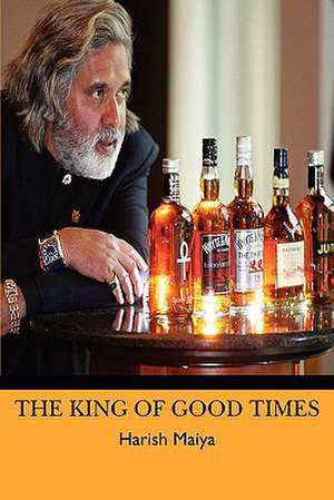 The King of Good Times de Harish Maiya