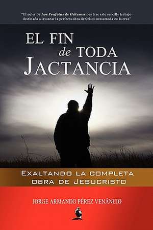 El Fin de Toda Jactancia de Jorge Armand