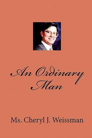 An Ordinary Man de MS Cheryl J. Weissman