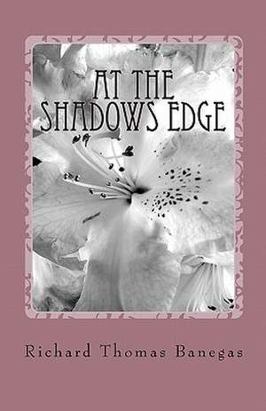 At the Shadows Edge de Richard Thomas Banegas