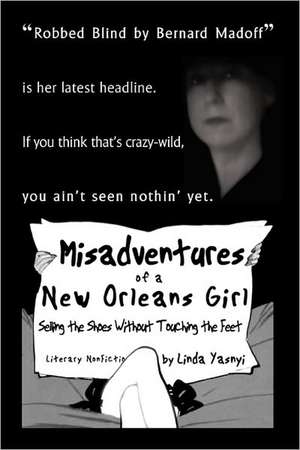 Misadventures of a New Orleans Girl: Selling the Shoes Without Touching the Feet de Linda Yasnyi