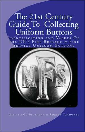 The 21st Century Guide to Collecting Uniform Buttons de William C. Southern