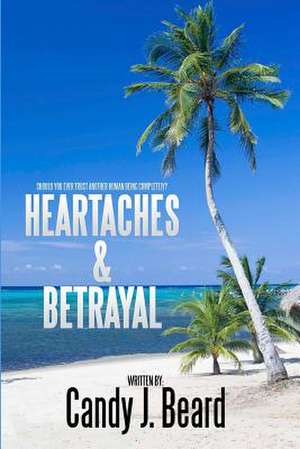 Heartaches & Betrayal de Candy J. Beard