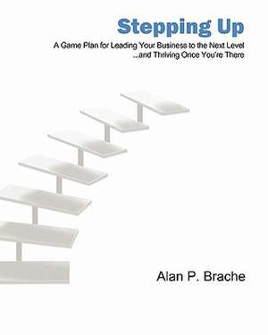 Stepping Up de Alan P. Brache