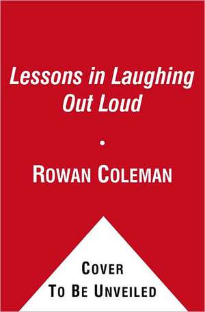 Lessons in Laughing Out Loud de Rowan Coleman