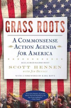 Grass Roots: A Commonsense Action Agenda for America de Scott Hennen