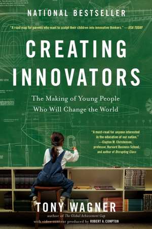 Creating Innovators de Tony Wagner