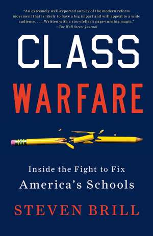 Class Warfare: Inside the Fight to Fix America's Schools de Steven Brill