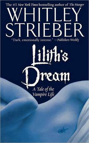 Lilith's Dream: A Tale of the Vampire Life de Whitley Strieber