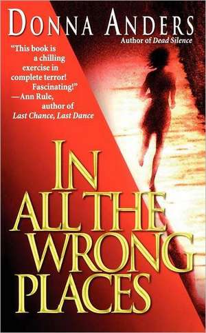 In All the Wrong Places de Donna Anders