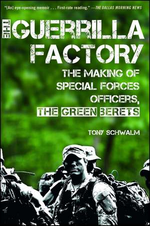 The Guerrilla Factory: The Making of Special Forces Officers, the Green Berets de Tony Schwalm