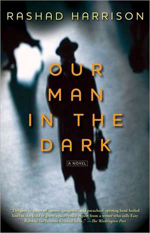 Our Man in the Dark: A Novel de Rashad Harrison