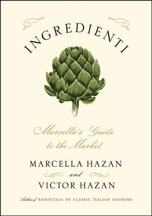 Ingredienti: Marcella S Guide to the Market de Marcella Hazan