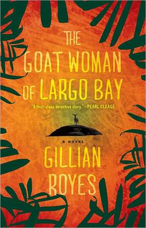 The Goat Woman of Largo Bay: A Novel de Gillian Royes