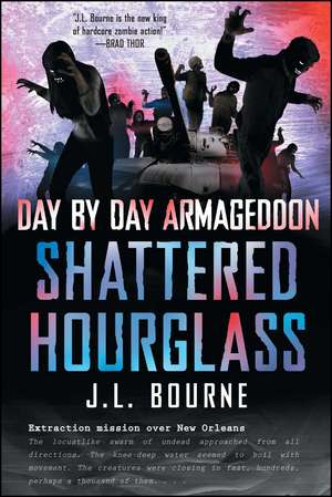 Day by Day Armageddon: Shattered Hourglass de J. L. Bourne