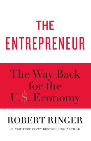 The Entrepreneur: The Way Back for the U.S. Economy de Robert Ringer