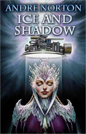 Ice and Shadow de Andre Norton