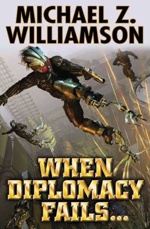 When Diplomacy Fails . . . de Michael Z. Williamson