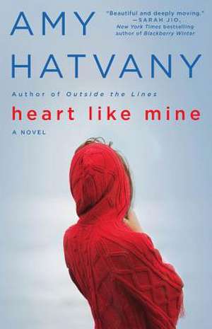 Heart Like Mine de Amy Hatvany