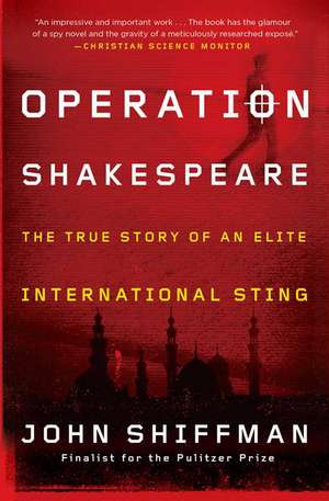 Operation Shakespeare: The True Story of an Elite International Sting de John Shiffman