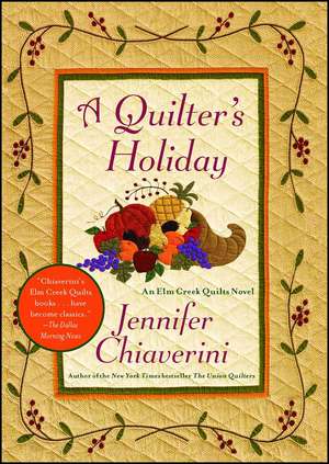 A Quilter's Holiday: An Elm Creek Quilts Novel de Jennifer Chiaverini