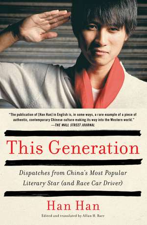 This Generation: Dispatches from China's Most Popular Literary Star (and Race Car Driver) de Han Han