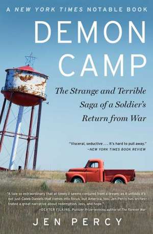 Demon Camp: The Strange and Terrible Saga of a Soldier S Return from War de Jennifer Percy