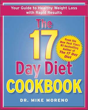 The 17 Day Diet Cookbook: 80 All New Recipes for Healthy Weight Loss de Mike Moreno