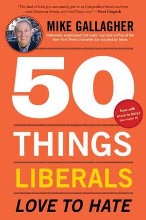 50 Things Liberals Love to Hate de Mike Gallagher