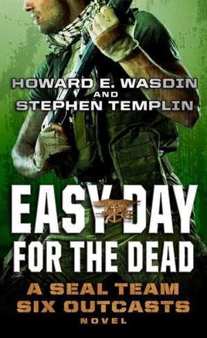 Easy Day for the Dead: A Seal Team Six Outcasts Novel de Howard E. Wasdin