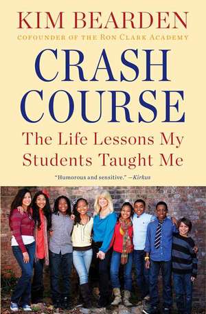 Crash Course: The Life Lessons My Students Taught Me de Kim Bearden