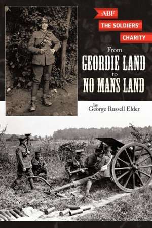 From Geordie Land to No Mans Land de George Russell Elder