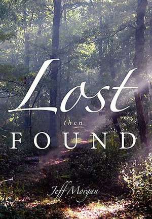 Lost Then Found de Jeff Morgan