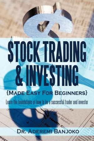 Stock Trading & Investing Made Easy for Beginners de Aderemi Banjoko