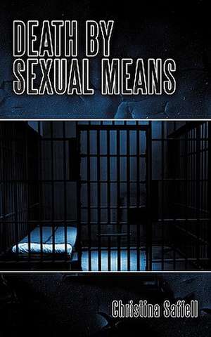 Death by Sexual Means de Christina Saffell