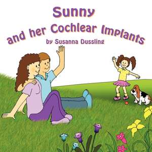 Sunny and Her Cochlear Implants de Susanna Dussling