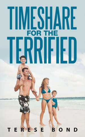 Timeshare for the Terrified de Terese Bond