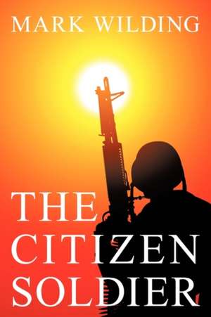 The Citizen Soldier de Mark Wilding