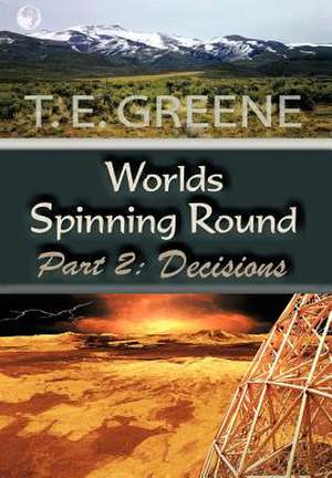Worlds Spinning Round de T E Greene