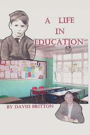 A Life in Education de David Britton