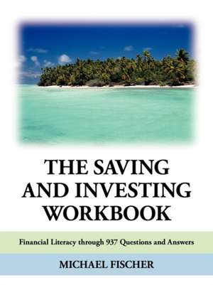 The Saving and Investing Workbook de Michael Fischer