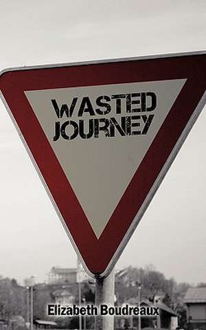 Wasted Journey de Elizabeth Boudreaux