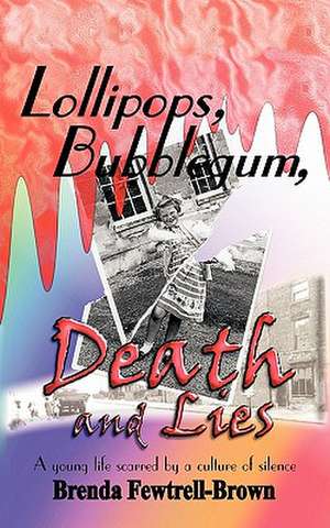 Lollipops, Bubblegum, Death and Lies de Brenda Fewtrell Brown