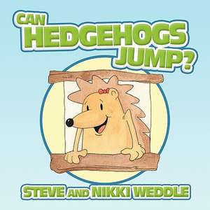 Can Hedgehogs Jump? de Steve And Nikki Weddle