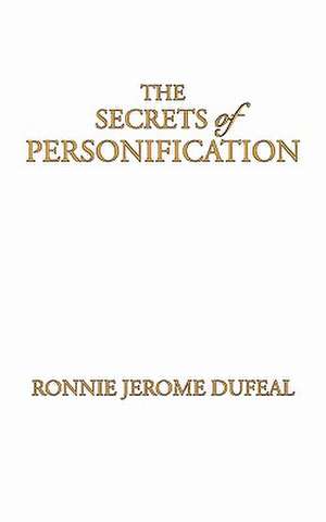 The Secrets of Personification de Ronnie Jerome Dufeal